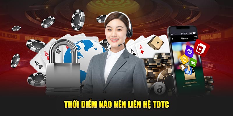 Thời điểm nào nên liên hệ TDTC