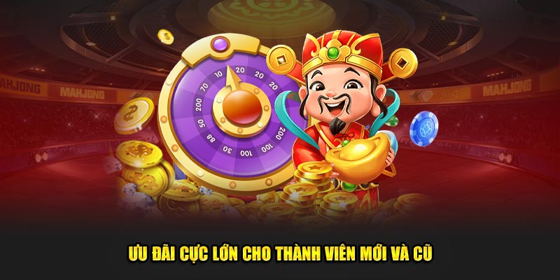 Ưu đãi cực lớn cho thành viên mới và cũ tại nền tảng