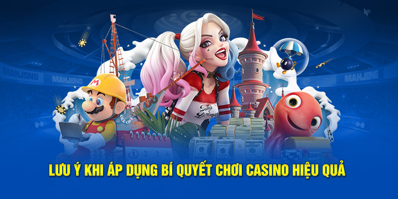 Một vài lưu dùng bí quyết chơi casino hiệu quả 